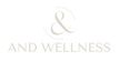 AND WELLNESS